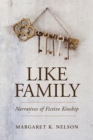 Image for Like Family: Narratives of Fictive Kinship