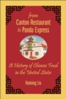 Image for From Canton Restaurant to Panda Express : A History of Chinese Food in the United States