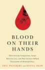 Image for Blood on their hands: how greedy companies, inept bureaucracy, and bad science killed thousands of hemophiliacs