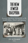 Image for The new Jewish diaspora: Russian-speaking immigrants in the United States, Israel, and Germany