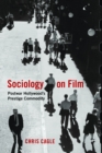 Image for Sociology on film: postwar Hollywood&#39;s prestige commodity