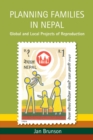 Image for Planning families in Nepal  : global and local projects of reproduction