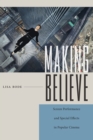 Image for Making Believe : Screen Performance and Special Effects in Popular Cinema