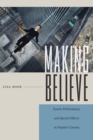 Image for Making Believe : Screen Performance and Special Effects in Popular Cinema