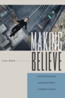 Image for Making believe: screen performance and special effects in popular cinema