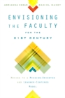 Image for Envisioning the faculty for the twenty-first century: moving to a mission-oriented and learner-centered model