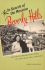 Image for In search of the Mexican Beverly Hills: Latino suburbanization in postwar Los Angeles