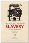 Image for The psychic hold of slavery  : legacies in American expressive culture