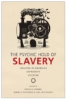 Image for Psychic Hold of Slavery: Legacies in American Expressive Culture