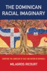 Image for The Dominican Racial Imaginary : Surveying the Landscape of Race and Nation in Hispaniola