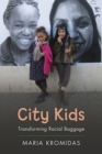 Image for City kids  : transforming racial baggage