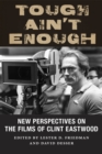 Image for Tough Ain&#39;t Enough : New Perspectives on the Films of Clint Eastwood