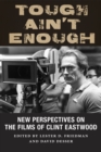 Image for Tough ain&#39;t enough: new perspectives on the films of Clint Eastwood