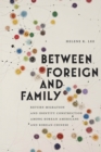Image for Between Foreign and Family : Return Migration and Identity Construction among Korean Americans and Korean Chinese