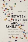 Image for Between foreign and family: return migration and identity construction among Korean Americans and Korean Chinese