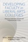 Image for Developing faculty in liberal arts colleges: aligning individual needs and organizational goals