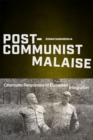Image for Post-communist malaise  : cinematic responses to European integration