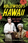 Image for Hollywood&#39;s Hawaii: Race, Nation, and War