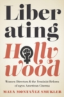 Image for Liberating Hollywood: Women Directors and the Feminist Reform of 1970s American Cinema