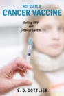 Image for Not quite a cancer vaccine: selling HPV and cervical cancer