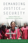 Image for Demanding justice and security  : indigenous women and legal pluralities in Latin America