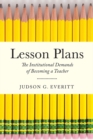 Image for Lesson plans: the institutional demands of becoming a teacher