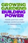 Image for Growing Gardens, Building Power: Food Justice and Urban Agriculture in Brooklyn