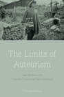 Image for The limits of auteurism: case studies in the critically constructed new Hollywood