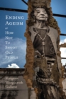 Image for Ending Ageism, or How Not to Shoot Old People