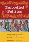 Image for Embodied Politics: Indigenous Migrant Activism, Cultural Competency, and Health Promotion in California