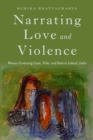 Image for Narrating Love and Violence : Women Contesting Caste, Tribe, and State in Lahaul, India