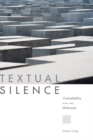 Image for Textual Silence: Unreadability and the Holocaust