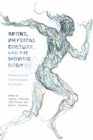 Image for Sport, Physical Culture, and the Moving Body: Materialisms, Technologies, Ecologies