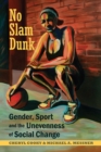 Image for No Slam Dunk : Gender, Sport and the Unevenness of Social Change