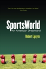 Image for SportsWorld: an American dreamland