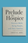 Image for Prelude to Hospice : Florence Wald, Dying People, and their Families