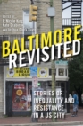 Image for Baltimore Revisited: Stories of Inequality and Resistance in a U.S. City