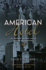 Image for American Hotel: The Waldorf-Astoria and the Making of a Century