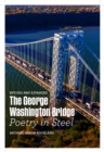 Image for George Washington Bridge: Poetry in Steel