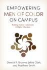 Image for Empowering Men of Color on Campus : Building Student Community in Higher Education