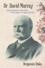 Image for Dr. David Murray: Superintendent of Education in the Empire of Japan, 1873-1879
