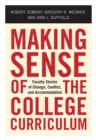 Image for Making Sense of the College Curriculum : Faculty Stories of Change, Conflict, and Accommodation