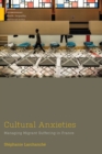 Image for Cultural Anxieties: Managing Migrant Suffering in France