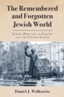Image for The Remembered and Forgotten Jewish World