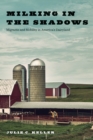 Image for Milking in the Shadows : Migrants and Mobility in America’s Dairyland