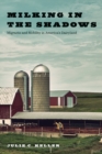 Image for Milking in the Shadows: Migrants and Mobility in America&#39;s Dairyland