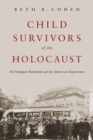 Image for Child Survivors of the Holocaust : The Youngest Remnant and the American Experience