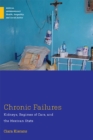 Image for Chronic Failures : Kidneys, Regimes of Care, and the Mexican State