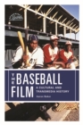 Image for The baseball film  : a cultural and transmedia history