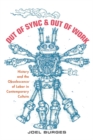 Image for Out of Sync &amp; Out of Work: History and the Obsolescence of Labor in Contemporary Culture